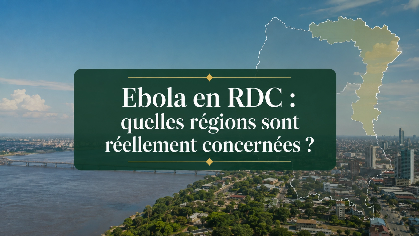 Ebola en RDC : quelles régions sont réellement concernées ?